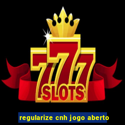 regularize cnh jogo aberto
