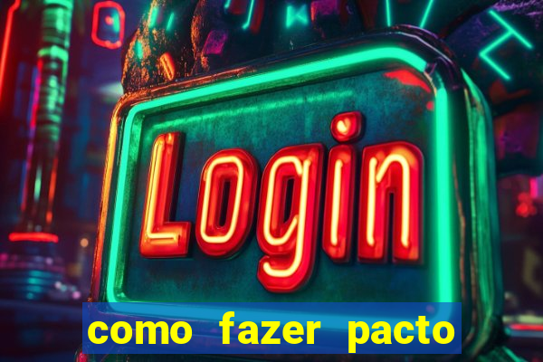 como fazer pacto para riqueza