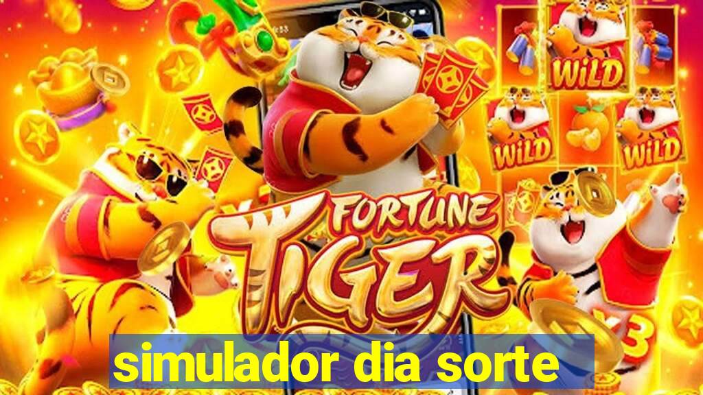 simulador dia sorte