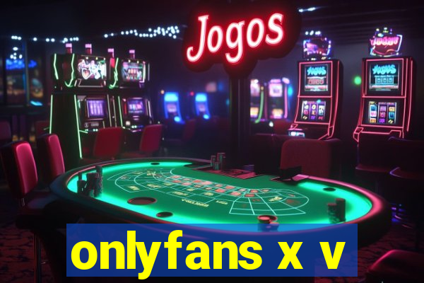 onlyfans x v