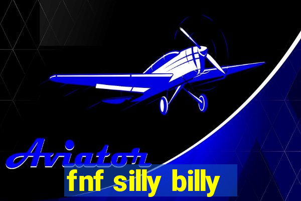 fnf silly billy