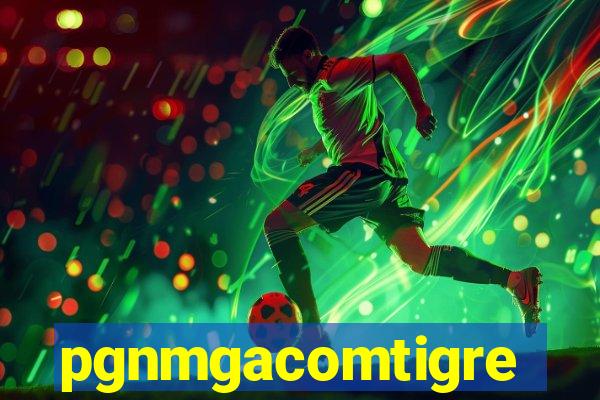 pgnmgacomtigre