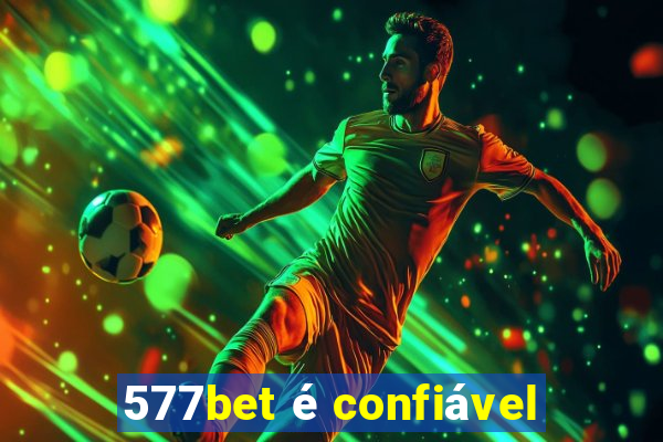 577bet é confiável