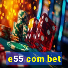 e55 com bet