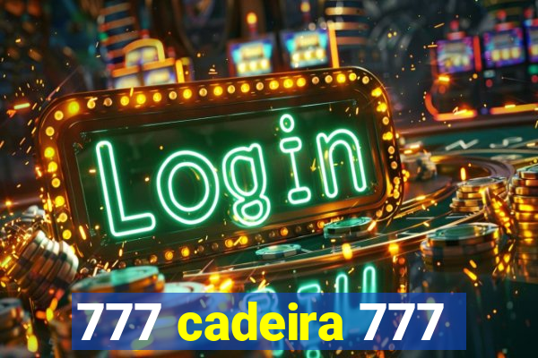 777 cadeira 777