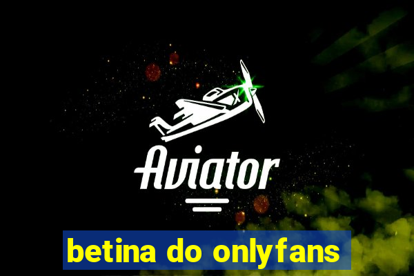 betina do onlyfans