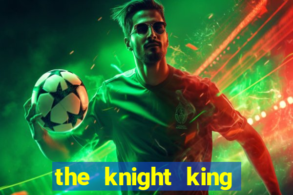 the knight king who returned with a god mangadex