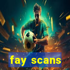 fay scans