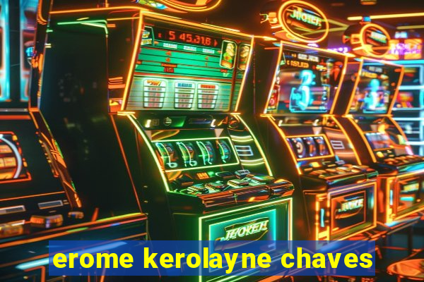 erome kerolayne chaves
