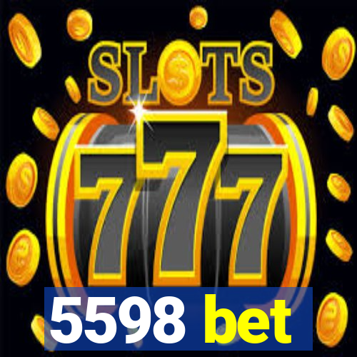 5598 bet