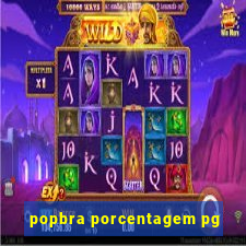 popbra porcentagem pg
