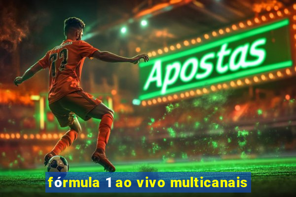 fórmula 1 ao vivo multicanais