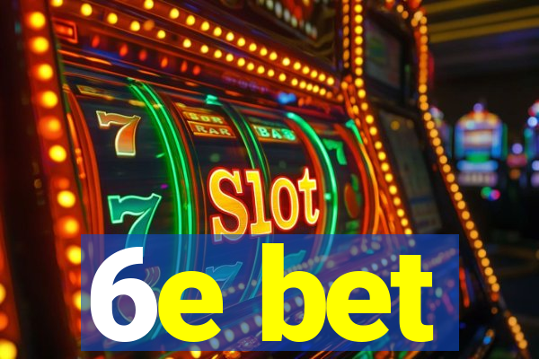 6e bet