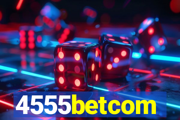 4555betcom