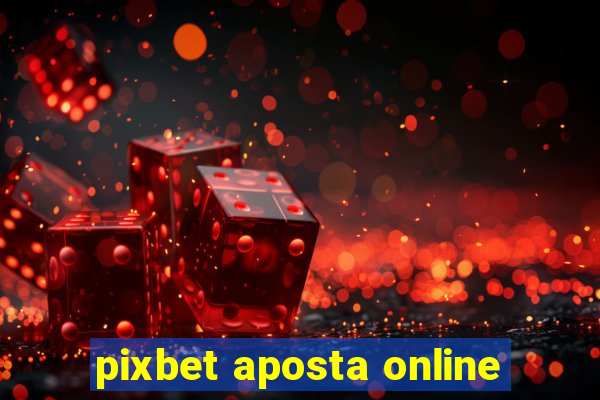 pixbet aposta online