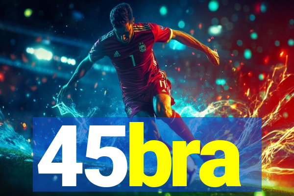 45bra