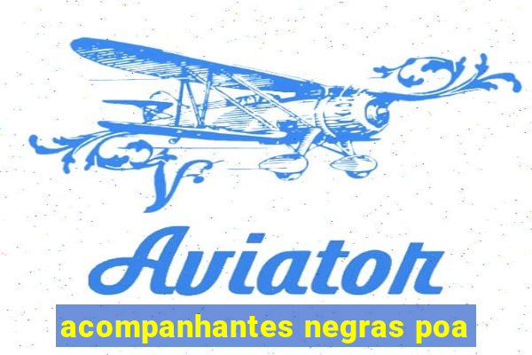 acompanhantes negras poa