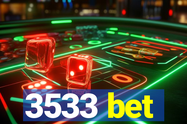 3533 bet