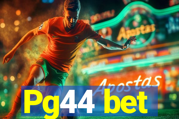 Pg44 bet