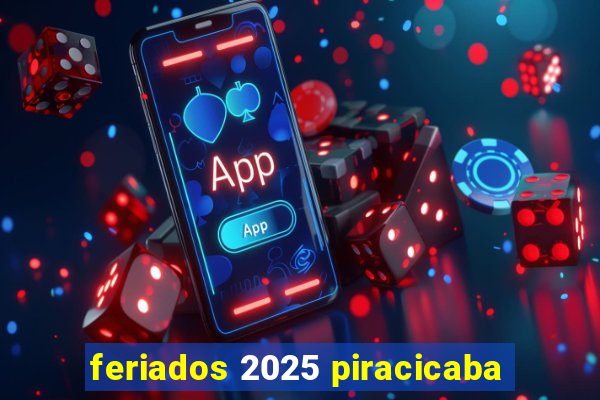 feriados 2025 piracicaba