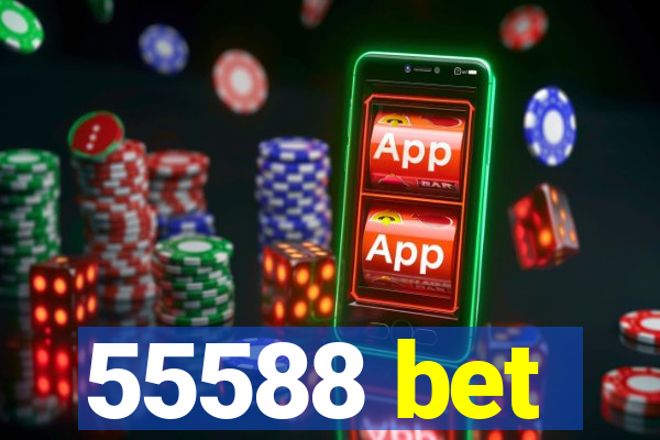 55588 bet