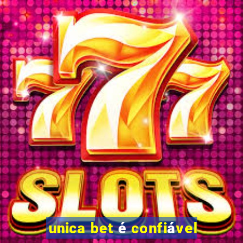 unica bet é confiável