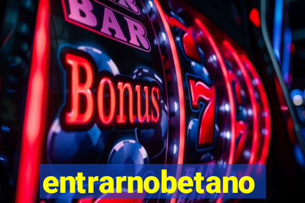 entrarnobetano