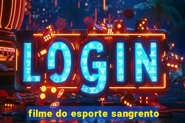 filme do esporte sangrento