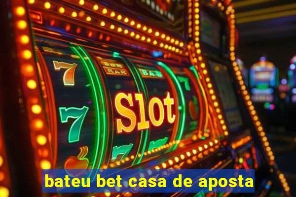 bateu bet casa de aposta