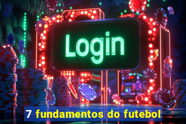 7 fundamentos do futebol