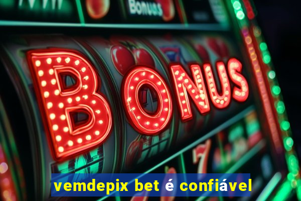 vemdepix bet é confiável