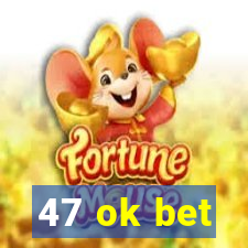 47 ok bet