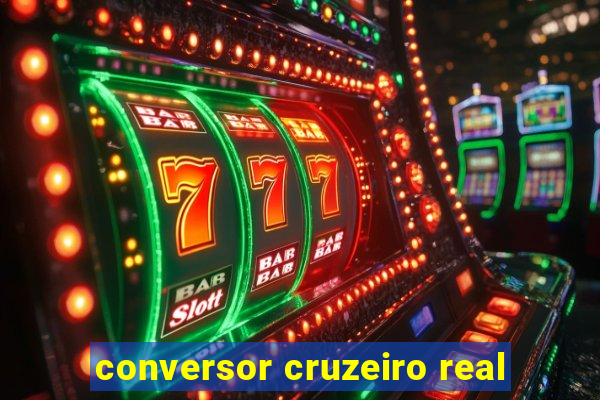 conversor cruzeiro real