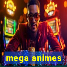 mega animes