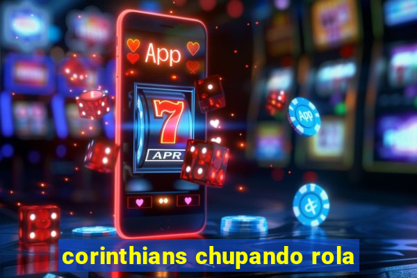 corinthians chupando rola