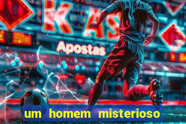 um homem misterioso filme completo dublado