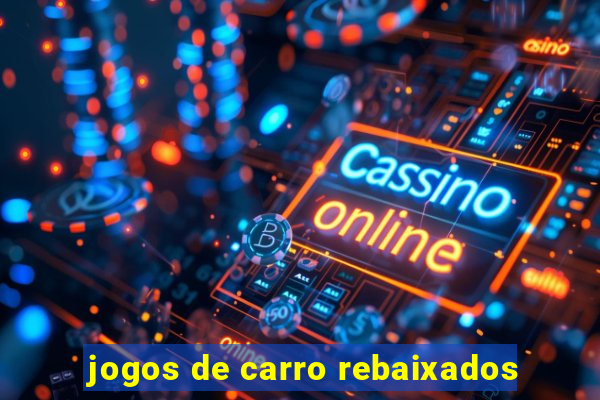 jogos de carro rebaixados