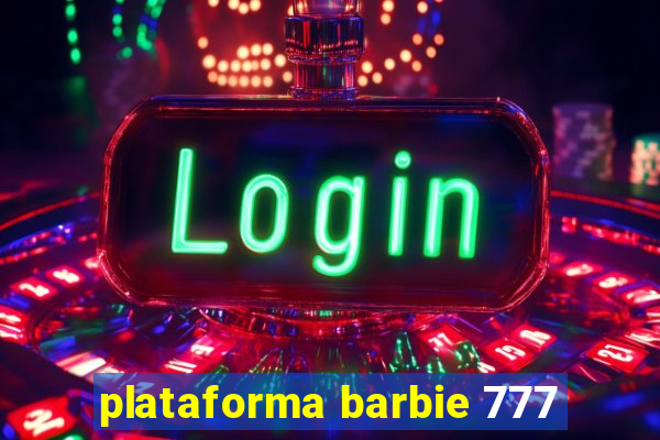 plataforma barbie 777