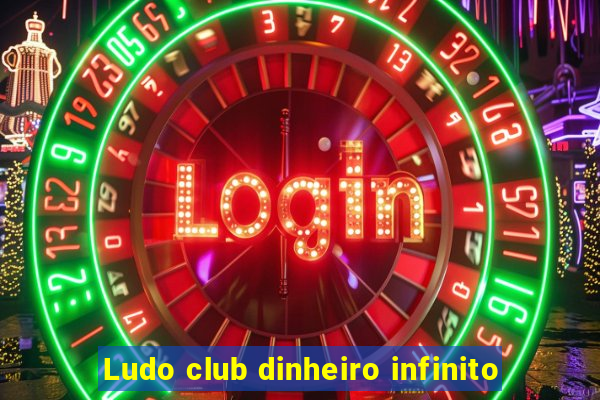 Ludo club dinheiro infinito