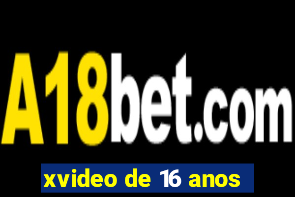 xvideo de 16 anos