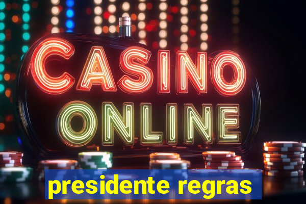 presidente regras