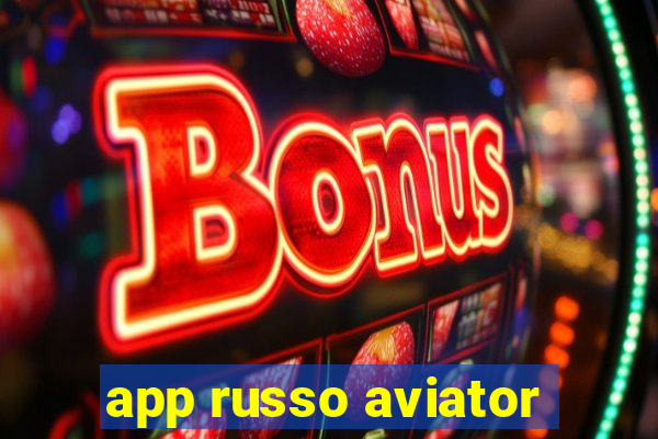 app russo aviator