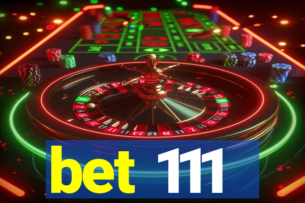 bet 111