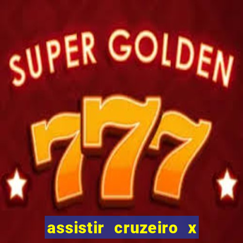 assistir cruzeiro x flamengo multicanais