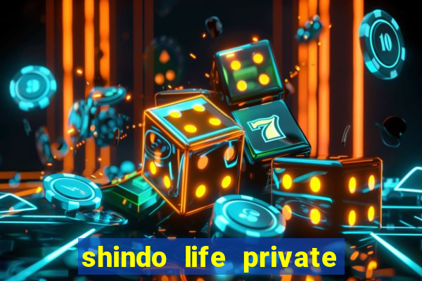 shindo life private server codes