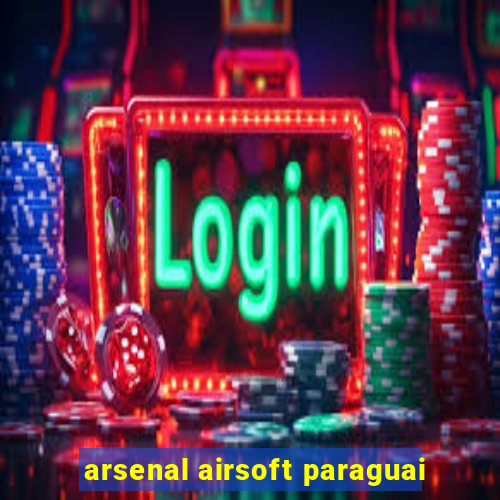 arsenal airsoft paraguai