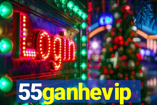 55ganhevip