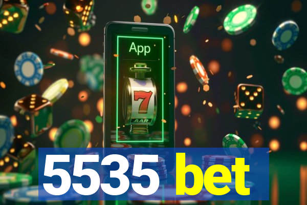 5535 bet