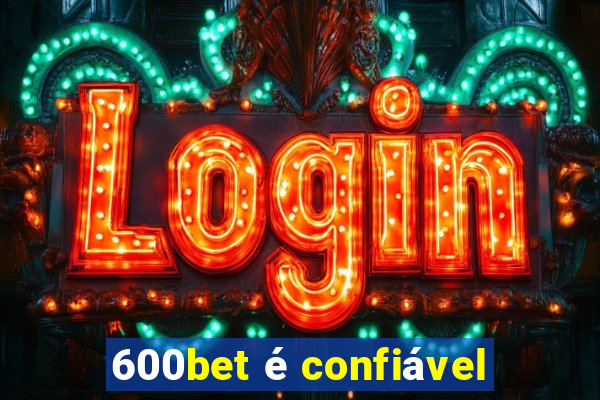 600bet é confiável