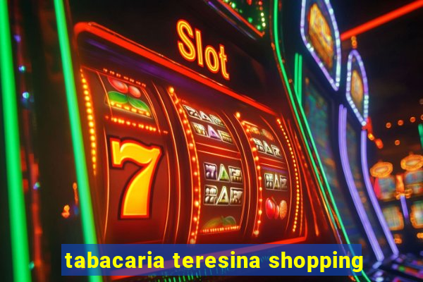 tabacaria teresina shopping